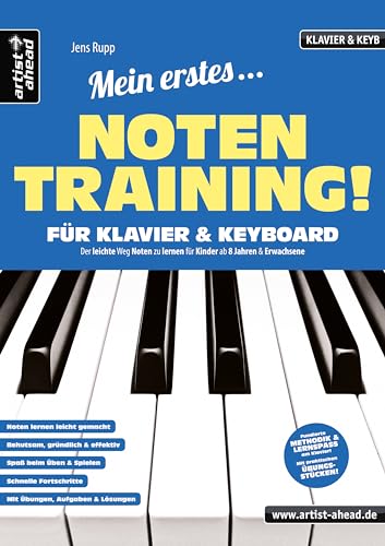 Mein erstes Notentraining für Klavier & Keyboard! Der leichte Weg Noten zu lernen für Kinder ab 8 Jahren & Erwachsene. Klaviernoten lernen für Anfänger